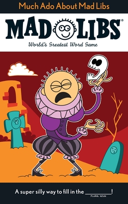 Much ADO about Mad Libs: World's Greatest Word Game about Shakespeare - McCann, Dw, and Mad Libs