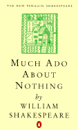 Much ADO about Nothing (Penguin) - Foakes, R a (Editor), and Shakespeare, William, and Spencer, T J (Editor)