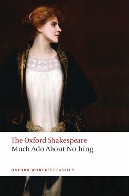 Much Ado About Nothing: The Oxford Shakespeare - Shakespeare, William, and Zitner, Sheldon P. (Editor)