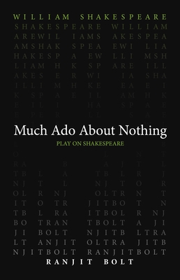 Much ADO about Nothing - Shakespeare, William, and Bolt, Ranjit (Translated by)