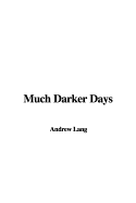 Much Darker Days