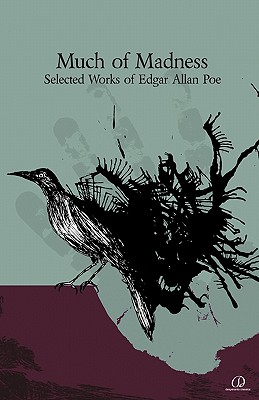 Much Of Madness: Selected Works Of Edgar Allan Poe - Poe, Edgar Allan