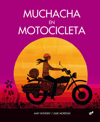 Muchacha En Motocicleta - Novesky, Amy, and Morstad, Julie (Illustrator)