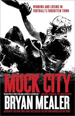 Muck City: Winning and Losing in Football's Forgotten Town - Mealer, Bryan