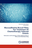 Mucoadhesive Buccal Films for Treatment of Chemotherapy Induced Emesis