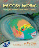 Mucosa Marina: Es Pegajosa, Asquerosa Y En El Ocano . . . Fabulosa (Sea Slime: It's Eeuwy, Gooey and Under the Sea)