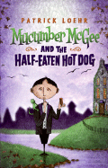 Mucumber McGee and the Half-Eaten Hot Dog - 