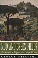 Mud and Green Fields: The Memoirs of Major General George Kitching