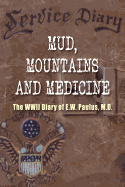 Mud, Mountains and Medicine: The WWII Diary of E.W. Paulus