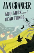 Mud, Muck And Dead Things - Granger, Ann