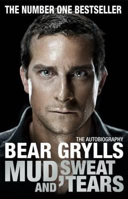 Mud, Sweat and Tears - Grylls, Bear