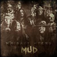 Mud - Whiskey Myers