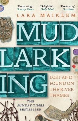 Mudlarking: Lost and Found on the River Thames - Maiklem, Lara