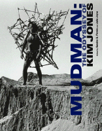 Mudman: The Odyssey of Kim Jones - Firmin, Sandra Q (Editor), and Joyce, Julie (Editor), and Stiles, Kristine