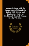 Mudrarakshasa. with the Commentary of Dhundiraja. Edited with Critical and Explanatory Notes by Kashinlath Trimbak Telang. REV. by V.S. Ghate