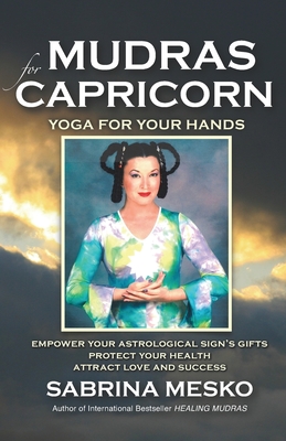 Mudras for Capricorn: Yoga for your Hands - Mesko, Sabrina