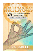 Mudras For Weight Loss: 25 Easy Hand Gestures For Weight Loss - A Beginners Guide To Mudras