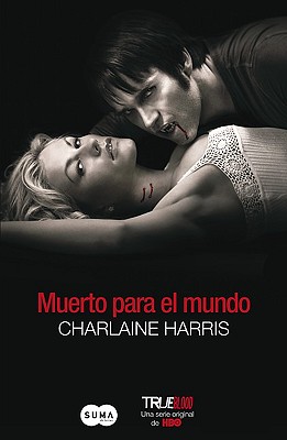 Muerto Para el Mundo - Harris, Charlaine