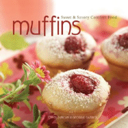 Muffins: Sweet and Savory Comfort Food
