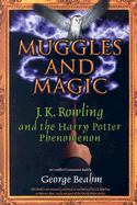 Muggles and Magic: J. K. Rowling and the Harry Potter Phenomenon - Beahm, George