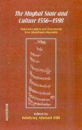 Mughal State & Culture 1556-1598: Selected Letters & Documents from Munshaat-i-Namakin - Zilli, Ishtiyaq Ahmad, Professor