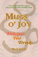 Mugs O' Joy: Delicious Hot Drinks