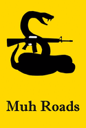 Muh Roads: Gadsden Rattlesnake Pro-Gun Notebook For Libertarians, Ancap, Voluntaryists, Minarchists, Constitutionalists