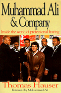 Muhammad Ali and Company - Hauser, Tom, and Hauser, Thomas, Dr., and Ali, Muhammad (Introduction by)