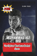 Muhammad Ali Bio the Fighter Who Never Backed Down: A Biography of His Battles Inside and Outside the Ring