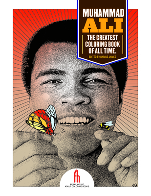 Muhammad Ali: The Greatest Coloring Book of All Time - James, Darius (Editor), and Millionaire, Tony