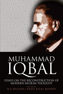 Muhammad Iqbal: Essays on the Reconstruction of Modern Muslim Thought - Hillier, Chad (Editor), and Koshul, Basit Bilal (Editor)