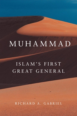 Muhammad: Islam's First Great General - Gabriel, Richard A
