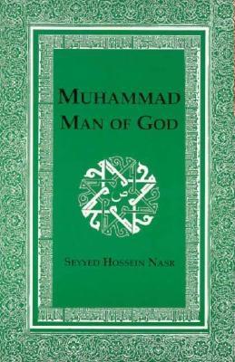 Muhammad, Man of God - Nasr, Seyyed Hossein