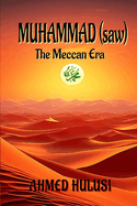 MUHAMMAD (saw): The Meccan Era