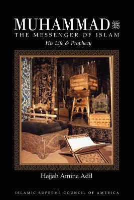 Muhammad: The Messenger of Islam - Adil, Hajjah Amina, and Adil Al-Haqqani, Shaykh Muhammad Nazim (Preface by), and Kabbani, Shaykh Muhammad Hisham (Foreword by)