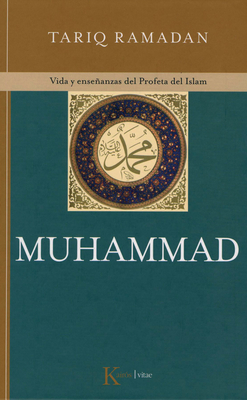 Muhammad: Vida y Ensenanzas del Profeta del Islam - Ramadan, Tariq