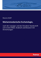 Muhammedanische Eschatologie,: nach der Leipziger und der Dresdner Handschrift zum ersten Male: Arabisch und Deutsch mit Anmerkungen