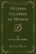 Mujeres Celebres de Mexico (Classic Reprint)