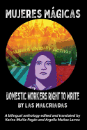 Mujeres Mgicas - Domestic Workers Right to Write: A Bilingual Anthology