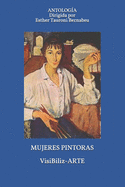 MUJERES PINTORAS VisiBiliz-ARTE: Antolog?a