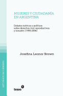 Mujeres y ciudadana en Argentina: Debates tericos y polticos sobre derechos (no) reproductivos y sexuales (1990-2006)