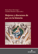 Mujeres Y Discursos de Paz En La Historia