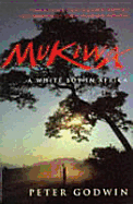 Mukiwa - A White Boy in Africa - Godwin, Peter