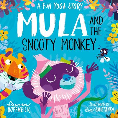 Mula and the Snooty Monkey: A Fun Yoga Story (Paperback) - Hoffmeier, Lauren