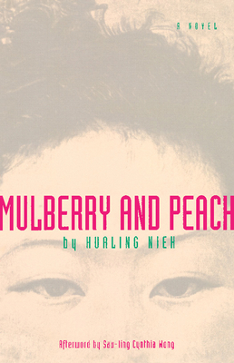 Mulberry and Peach: Two Women of China - Nieh, Hualing, and Wong, Sau-Ling (Afterword by)