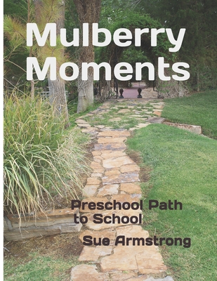 Mulberry Moments: Preschool Path to School - Armstrong, Sue