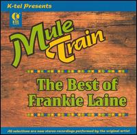 Mule Train: The Best Of Frankie Laine - Frankie Laine