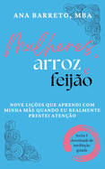 Mulheres, Arroz e Feij?o: Nove Li??es Que Aprendi Com Minha M?e Quando Eu Realmente Prestei Aten??o