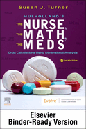 Mulholland's the Nurse, the Math, the Meds - Binder Ready: Drug Calculations Using Dimensional Analysis