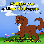 Mulligan Man Finds His Purpose: A Mostly True Story